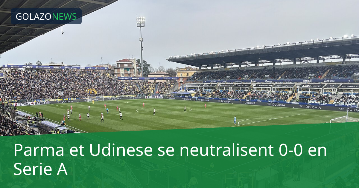 Parma et Udinese se neutralisent 0-0 en Serie A