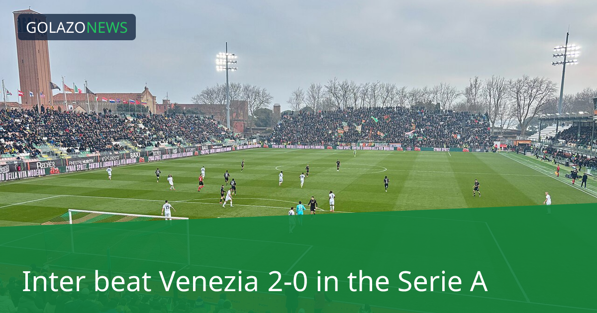 Serie A：Inter 2-0 击败 Venezia