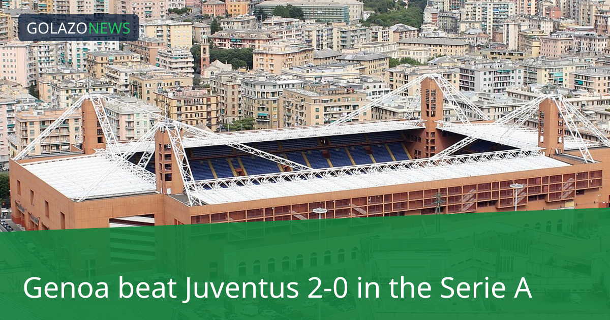 Serie A：Genoa 2-0 击败 Juventus