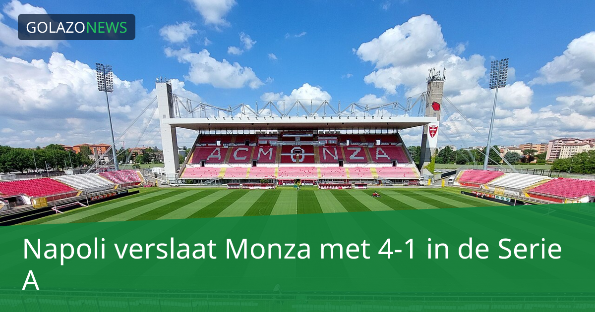 Napoli verslaat Monza met 4-1 in de Serie A