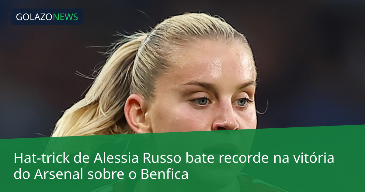 Hat-trick de Alessia Russo bate recorde na vitória do Arsenal sobre o Benfica