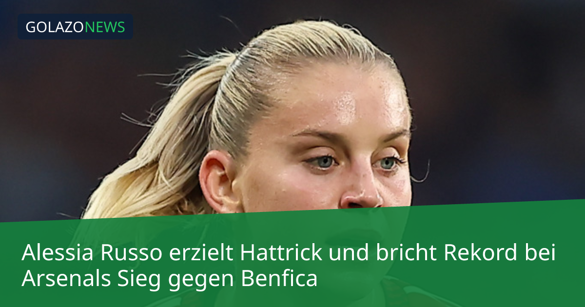 Alessia Russo erzielt Hattrick und bricht Rekord bei Arsenals Sieg gegen Benfica