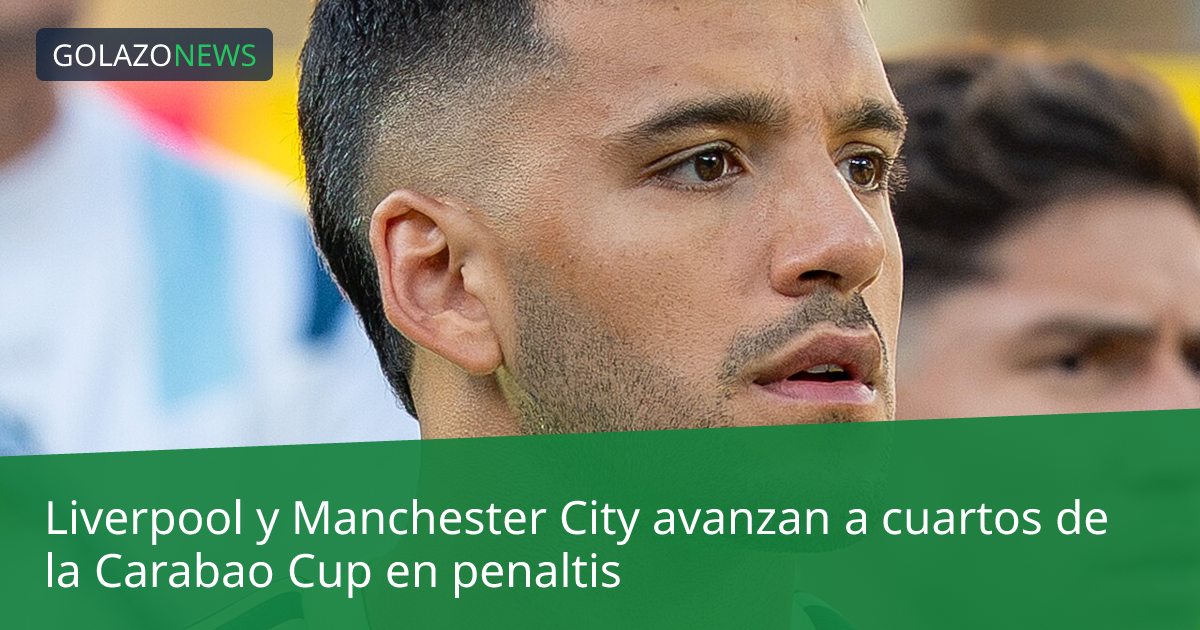 Liverpool y Manchester City avanzan a cuartos de la Carabao Cup en penaltis