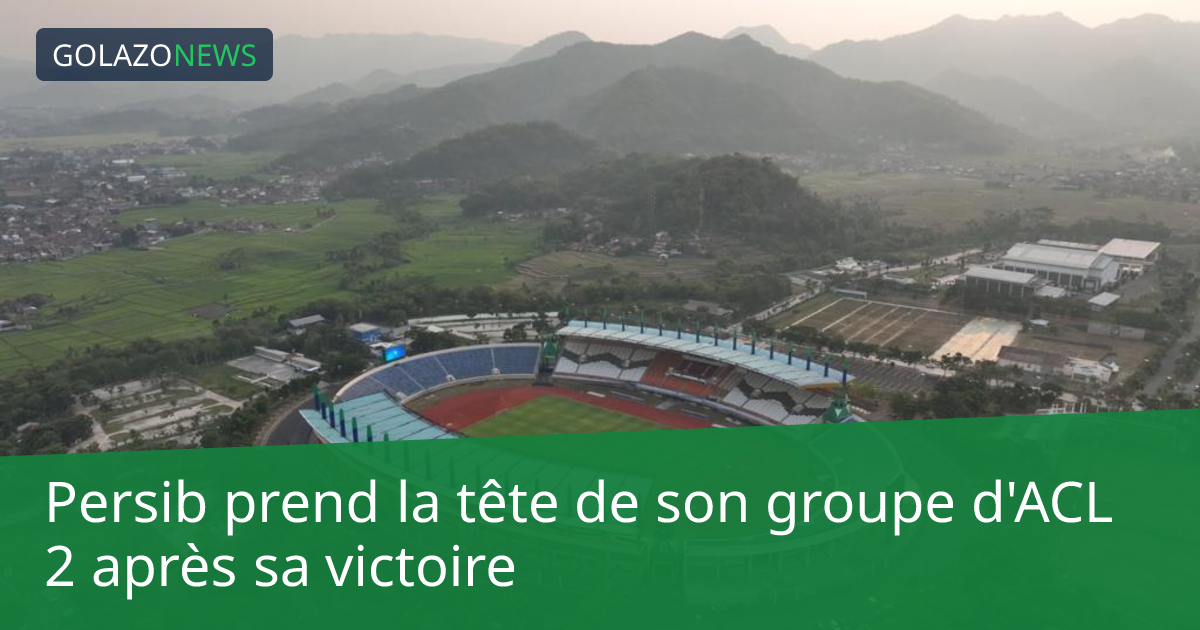 Persib prend la tête de son groupe d'ACL 2 après sa victoire