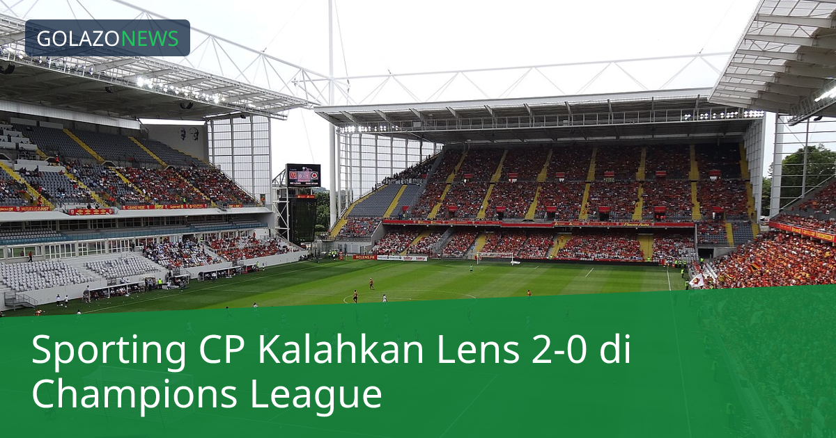 Sporting CP Kalahkan Lens 2-0 di Champions League