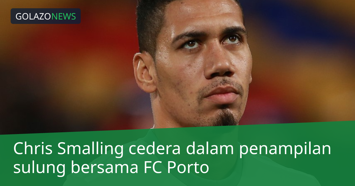 Chris Smalling cedera dalam penampilan sulung bersama FC Porto