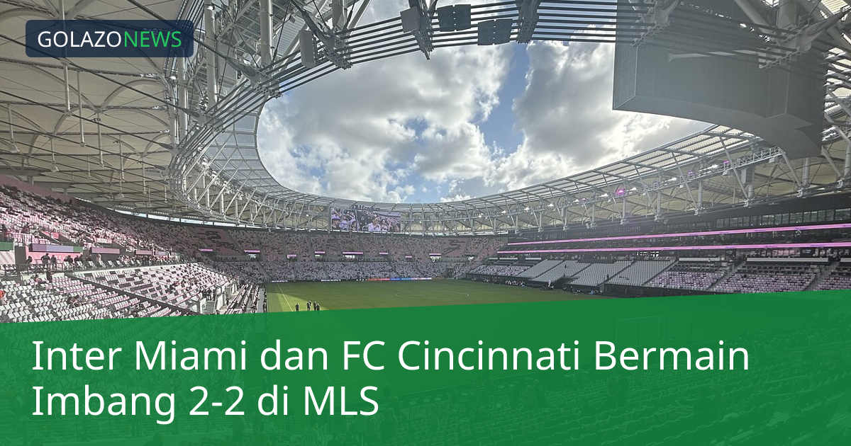 Inter Miami dan FC Cincinnati Bermain Imbang 2-2 di MLS