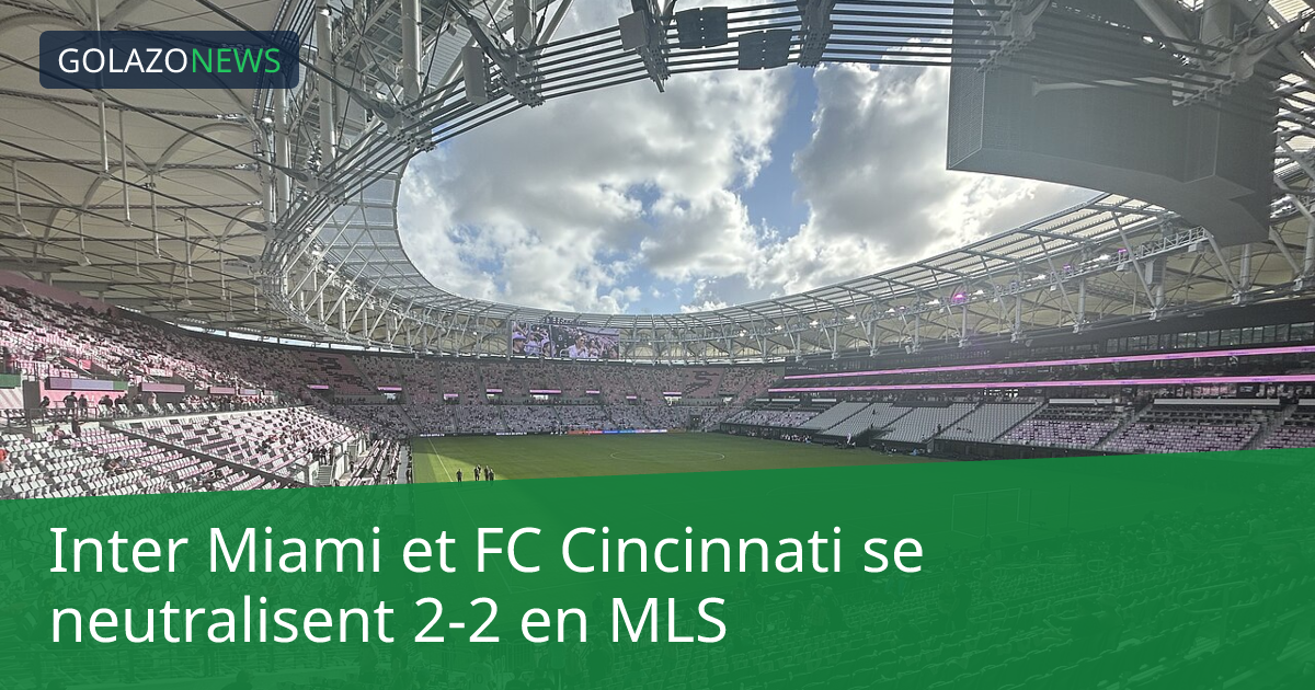 Inter Miami et FC Cincinnati se neutralisent 2-2 en MLS