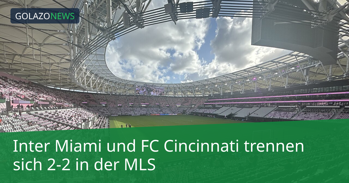Inter Miami und FC Cincinnati trennen sich 2-2 in der MLS