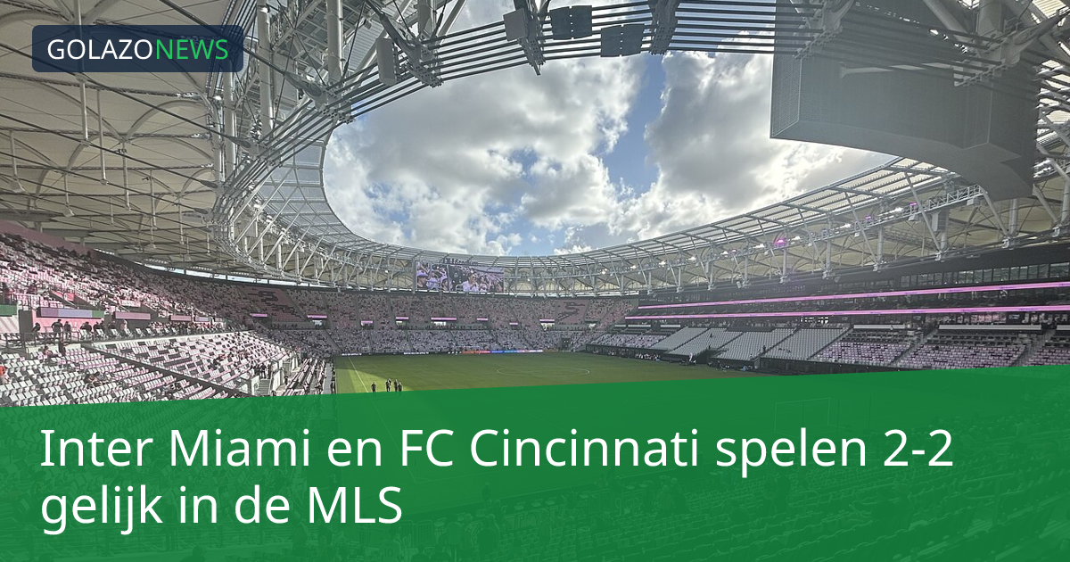 Inter Miami en FC Cincinnati spelen 2-2 gelijk in de MLS