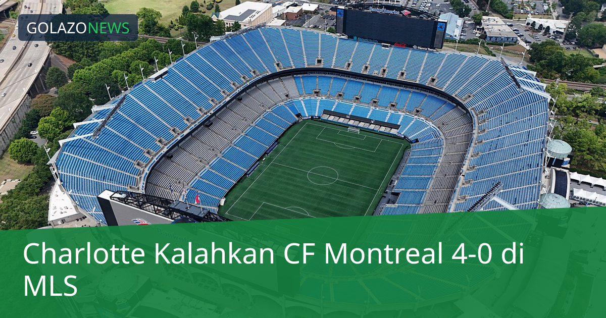 Charlotte Kalahkan CF Montreal 4-0 di MLS