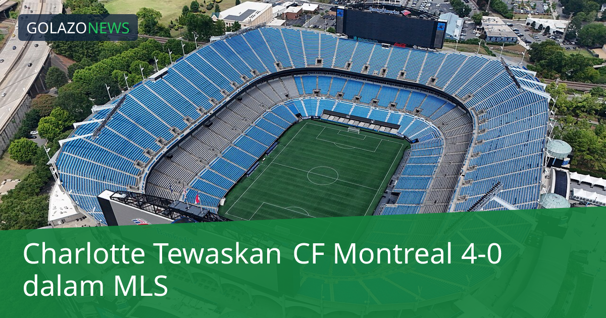 Charlotte Tewaskan CF Montreal 4-0 dalam MLS