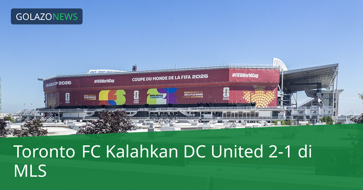 Toronto FC Kalahkan DC United 2-1 di MLS