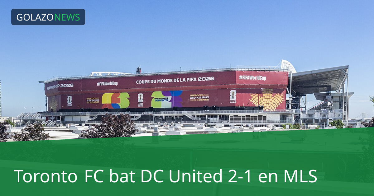 Toronto FC bat DC United 2-1 en MLS