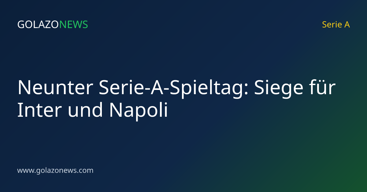 Neunter Serie-A-Spieltag: Siege für Inter und Napoli