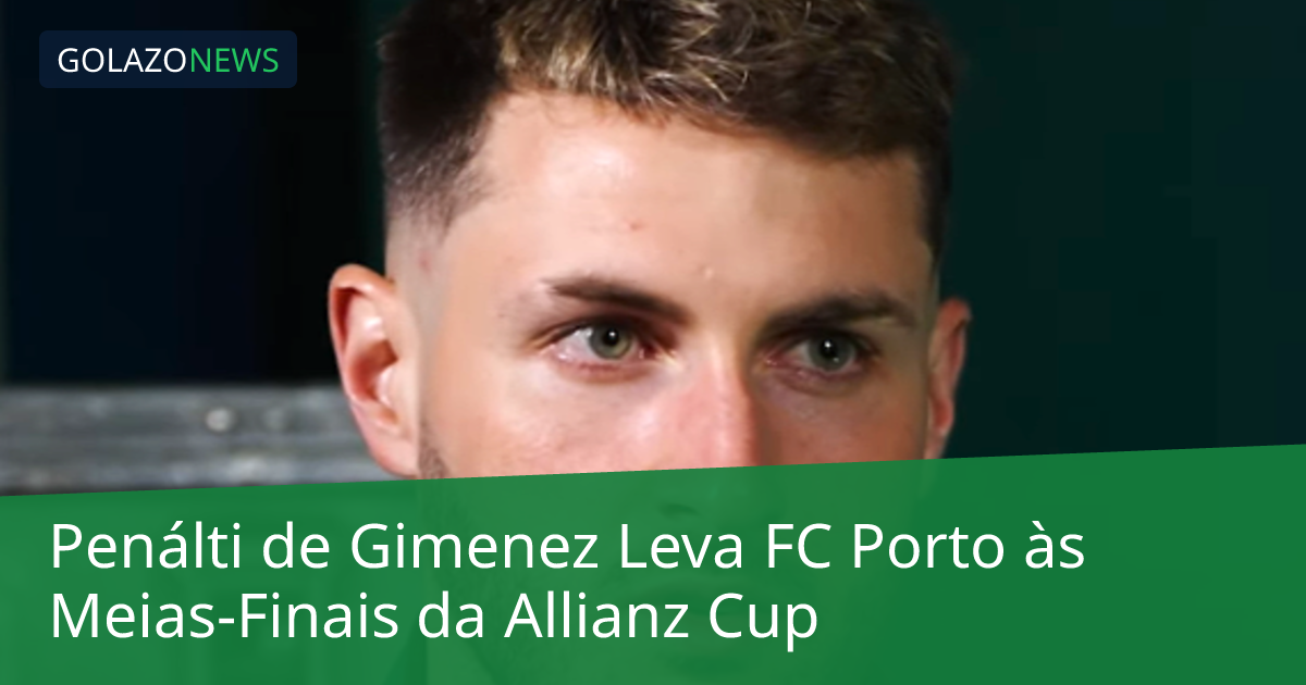 Penálti de Gimenez Leva FC Porto às Meias-Finais da Allianz Cup