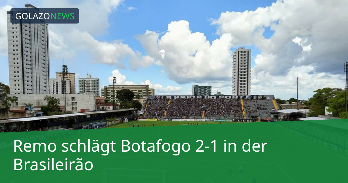 Remo schlägt Botafogo 2-1 in der Brasileirão