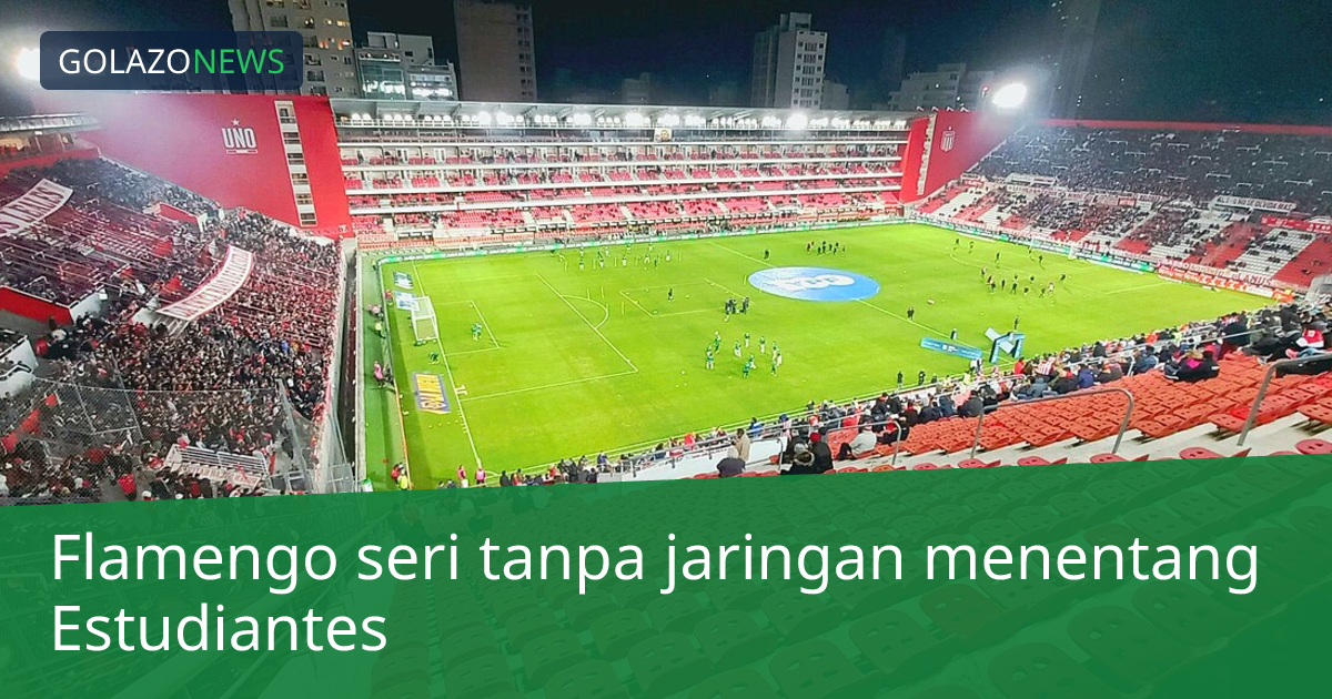 Flamengo seri tanpa jaringan menentang Estudiantes