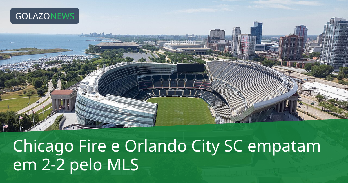 Chicago Fire e Orlando City SC empatam em 2-2 pelo MLS