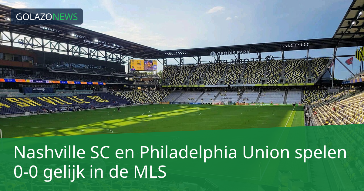 Nashville SC en Philadelphia Union spelen 0-0 gelijk in de MLS