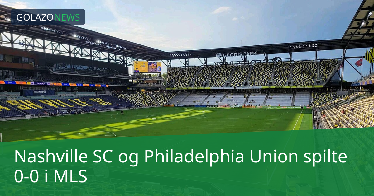 Nashville SC og Philadelphia Union spilte 0-0 i MLS