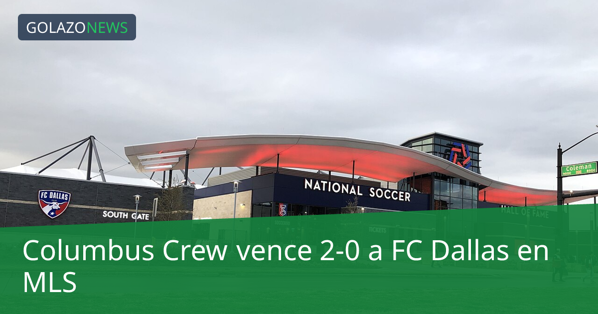 Columbus Crew vence 2-0 a FC Dallas en MLS