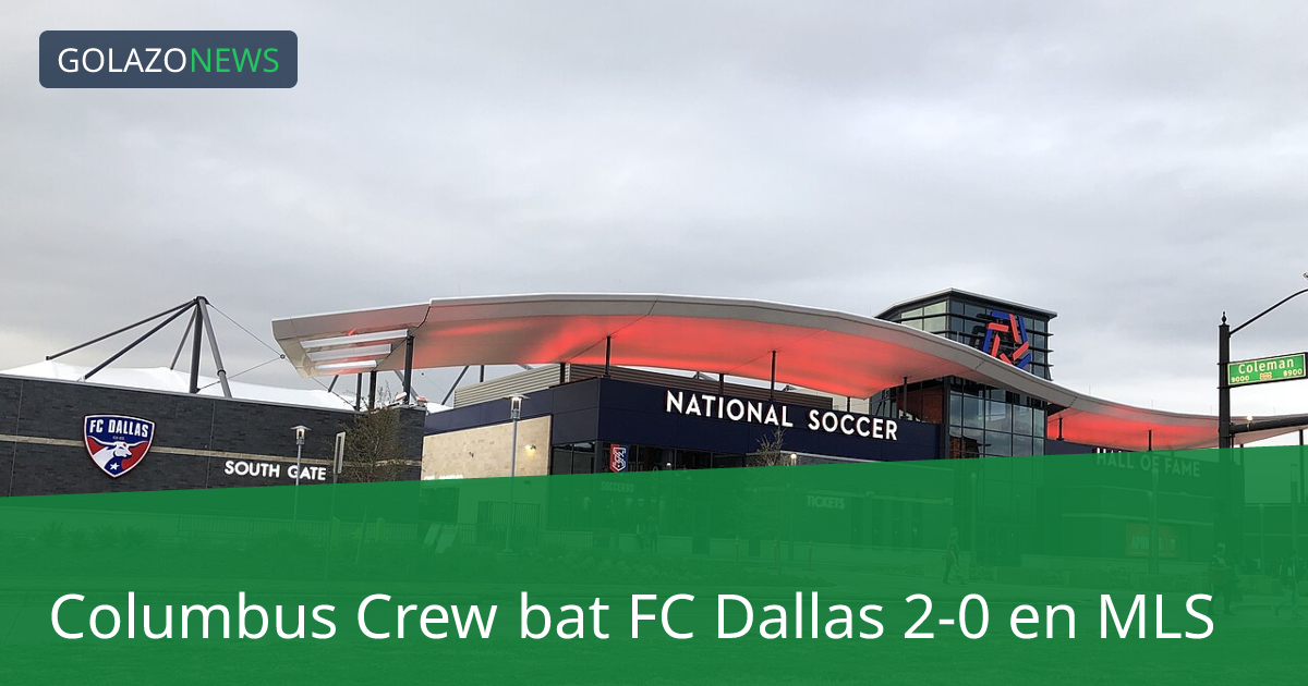 Columbus Crew bat FC Dallas 2-0 en MLS