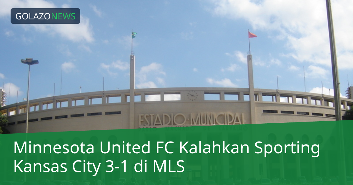 Minnesota United FC Kalahkan Sporting Kansas City 3-1 di MLS