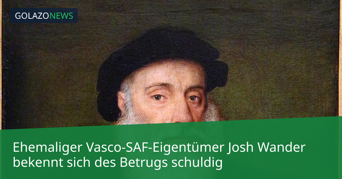 Ehemaliger Vasco-SAF-Eigentümer Josh Wander bekennt sich des Betrugs schuldig