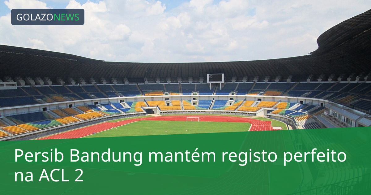 Persib Bandung mantém registo perfeito na ACL 2