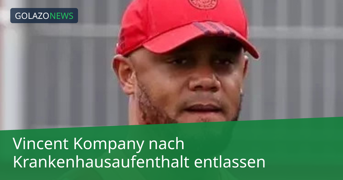 Vincent Kompany nach Krankenhausaufenthalt entlassen