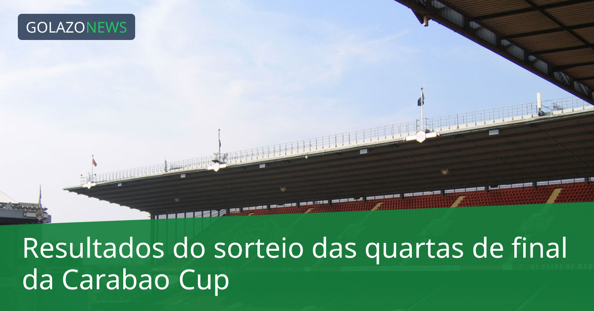Resultados do sorteio das quartas de final da Carabao Cup