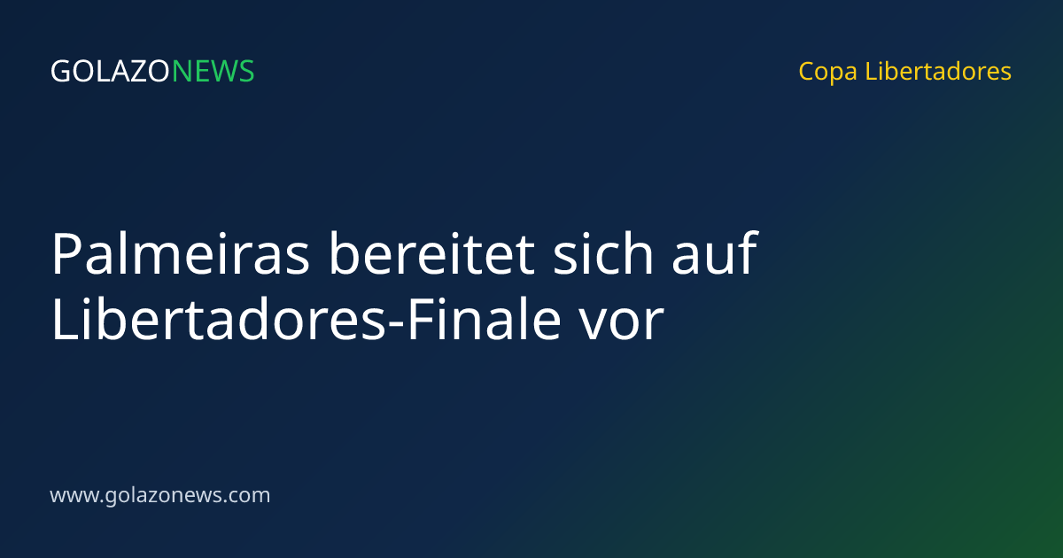 Palmeiras bereitet sich auf Libertadores-Finale vor