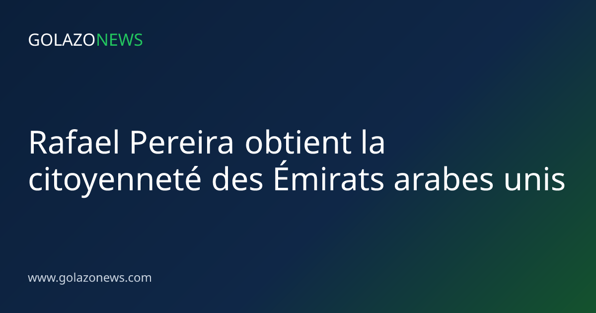 Rafael Pereira obtient la citoyenneté des Émirats arabes unis