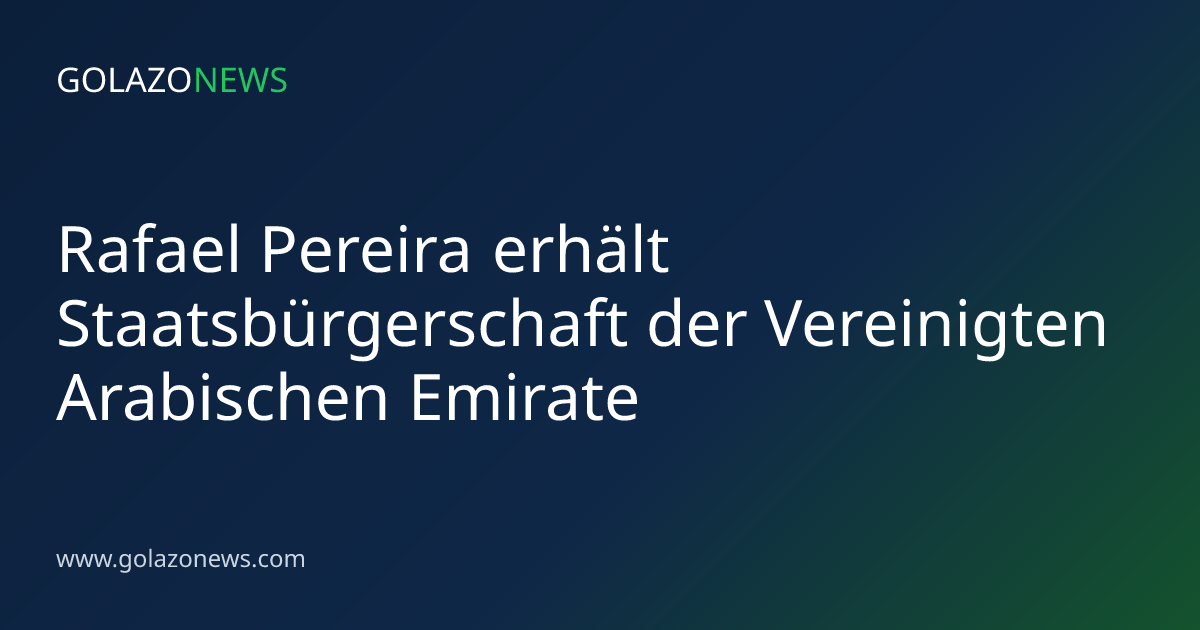 Rafael Pereira erhält Staatsbürgerschaft der Vereinigten Arabischen Emirate