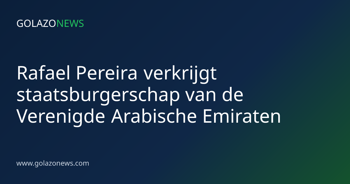 Rafael Pereira verkrijgt staatsburgerschap van de Verenigde Arabische Emiraten