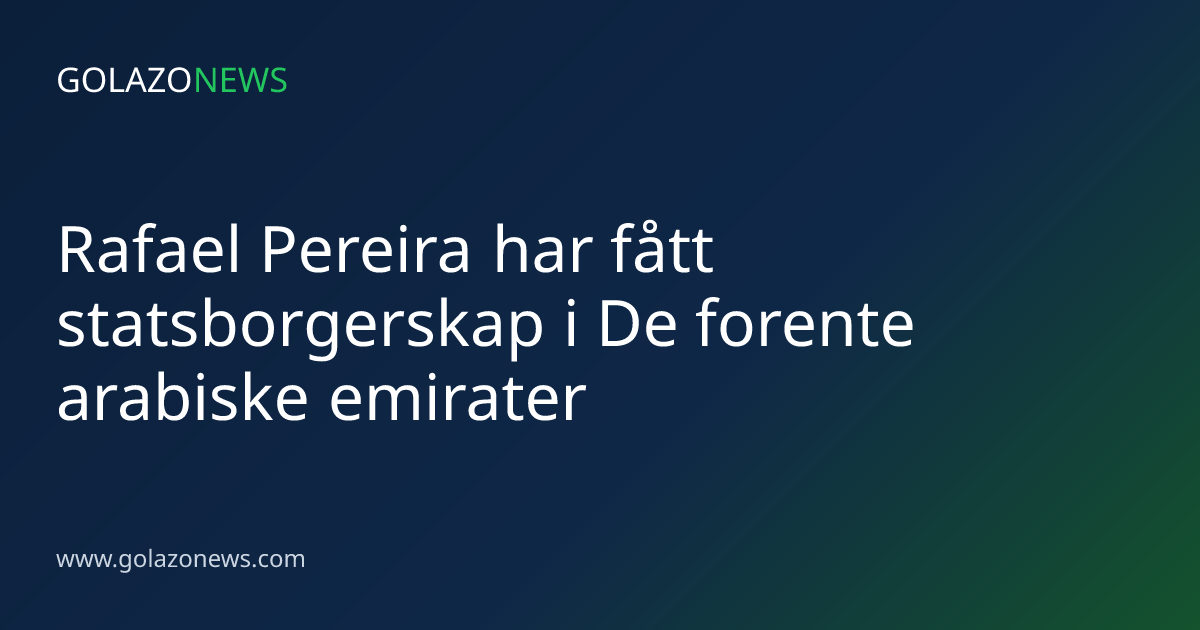 Rafael Pereira har fått statsborgerskap i De forente arabiske emirater