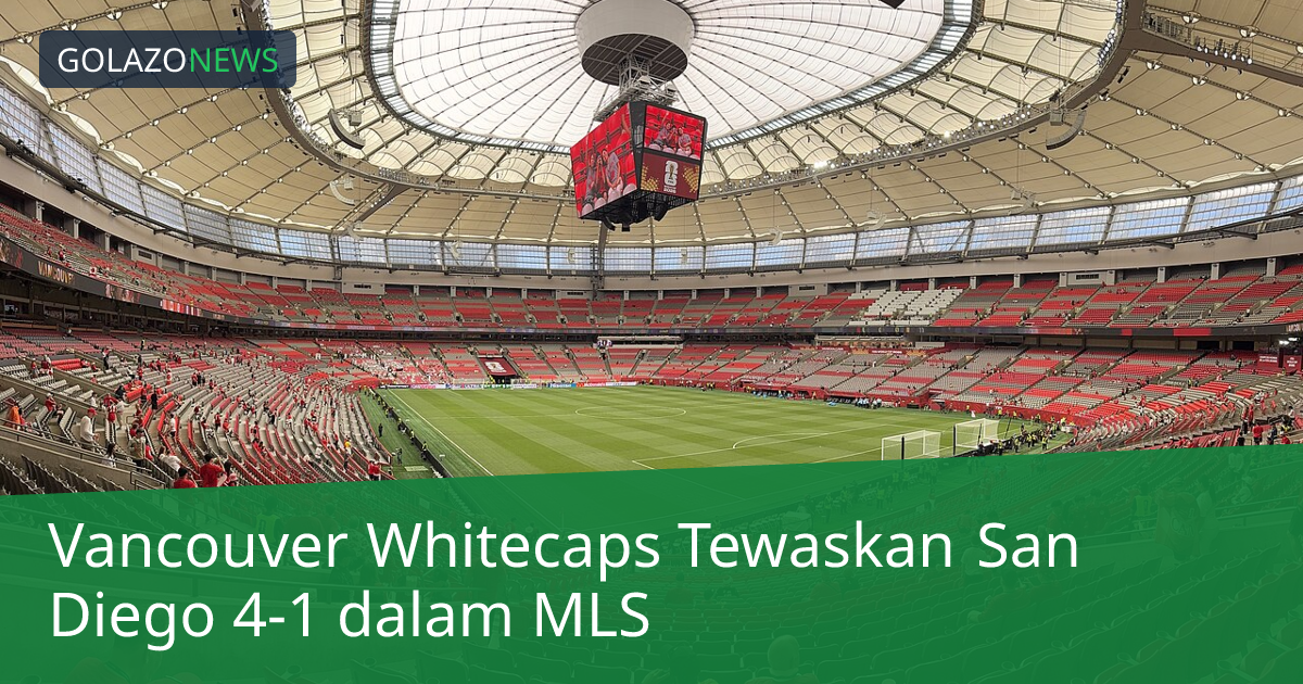 Vancouver Whitecaps Tewaskan San Diego 4-1 dalam MLS