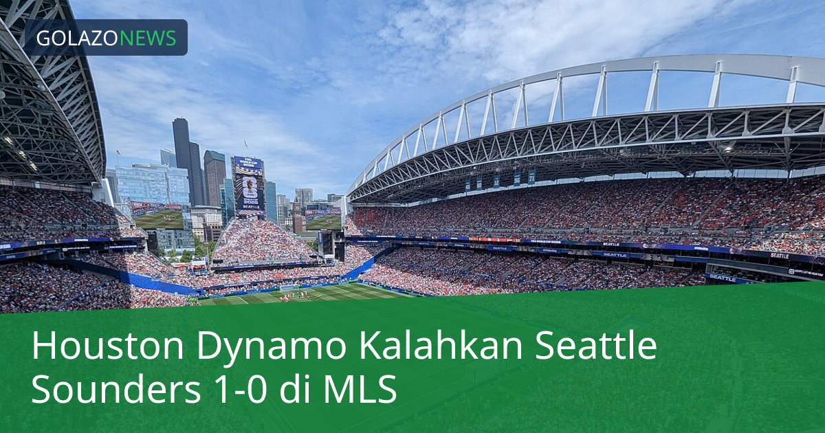 Houston Dynamo Kalahkan Seattle Sounders 1-0 di MLS