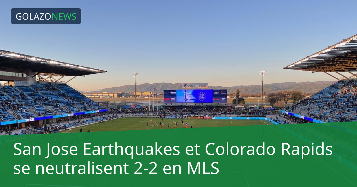 San Jose Earthquakes et Colorado Rapids se neutralisent 2-2 en MLS