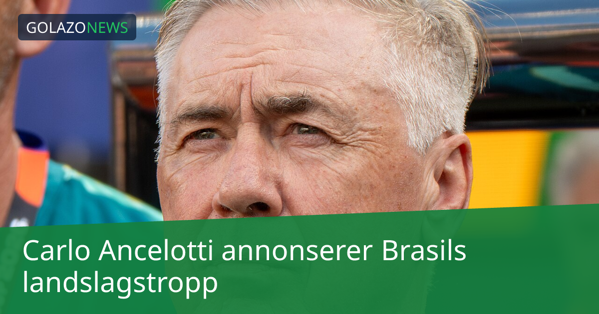 Carlo Ancelotti annonserer Brasils landslagstropp