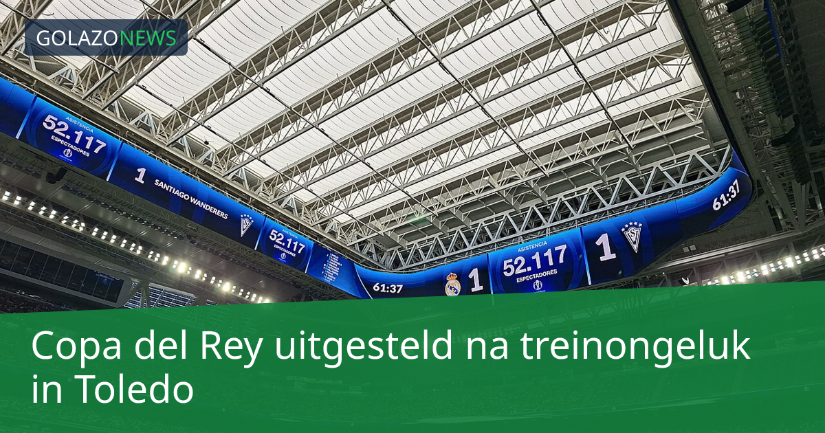 Copa del Rey uitgesteld na treinongeluk in Toledo