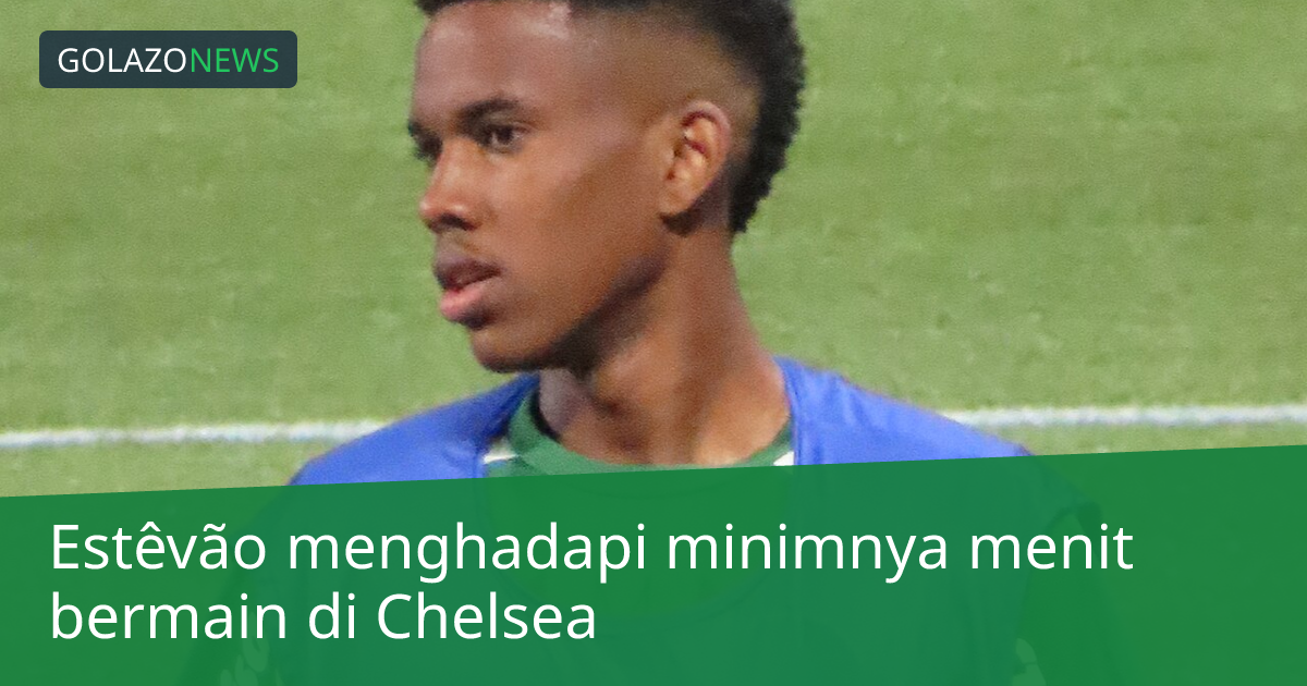 Estêvão menghadapi minimnya menit bermain di Chelsea