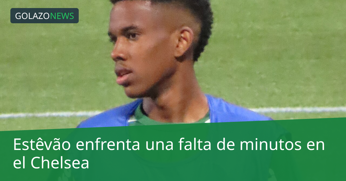 Estêvão enfrenta una falta de minutos en el Chelsea