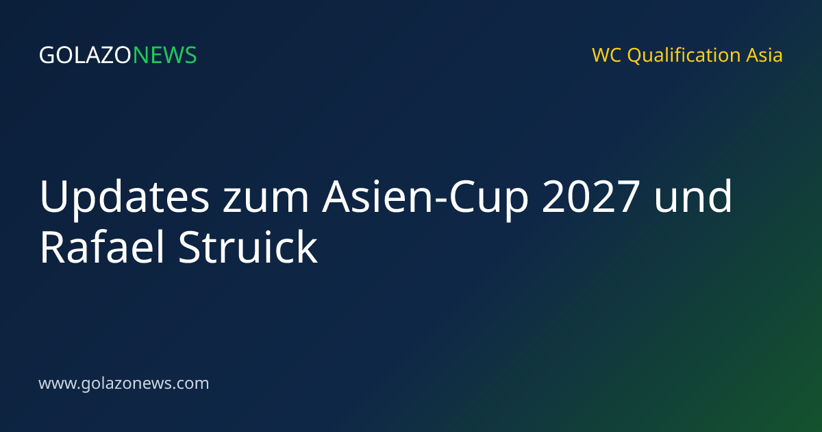 Updates zum Asien-Cup 2027 und Rafael Struick