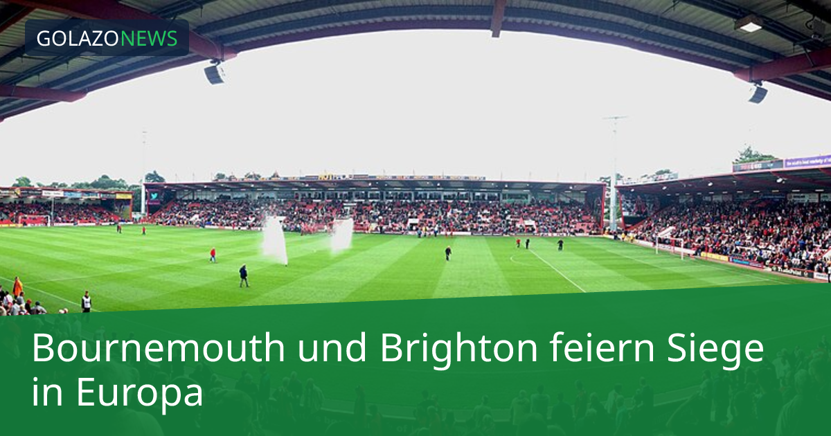 Bournemouth und Brighton feiern Siege in Europa