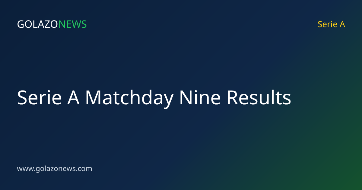Serie A Matchday Nine Results