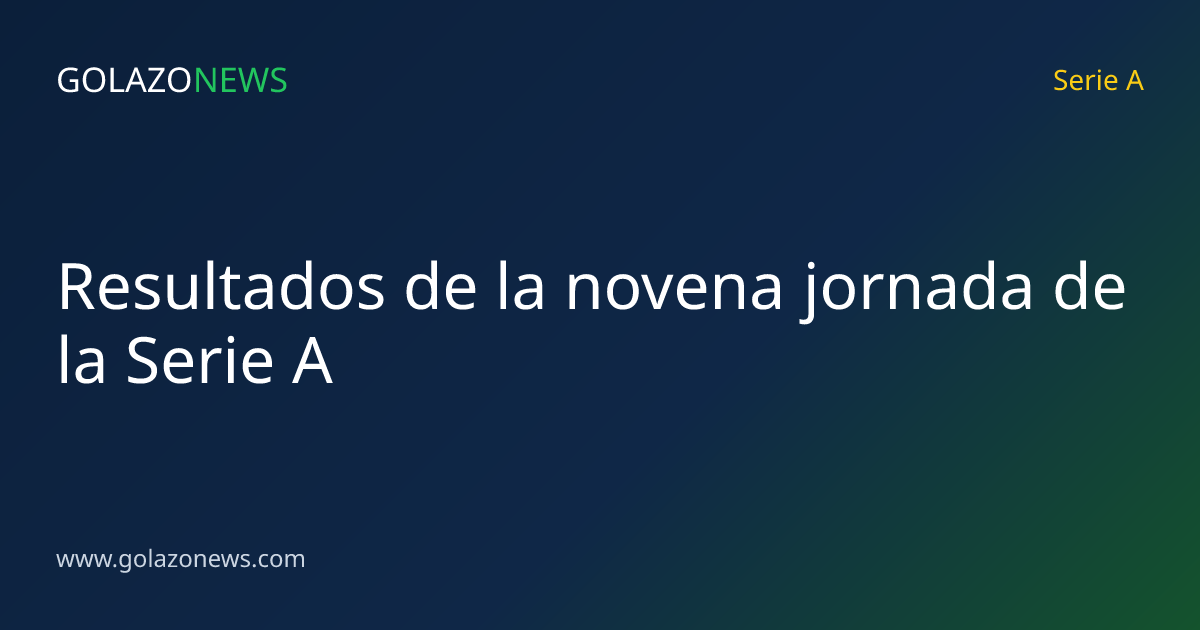 Resultados de la novena jornada de la Serie A
