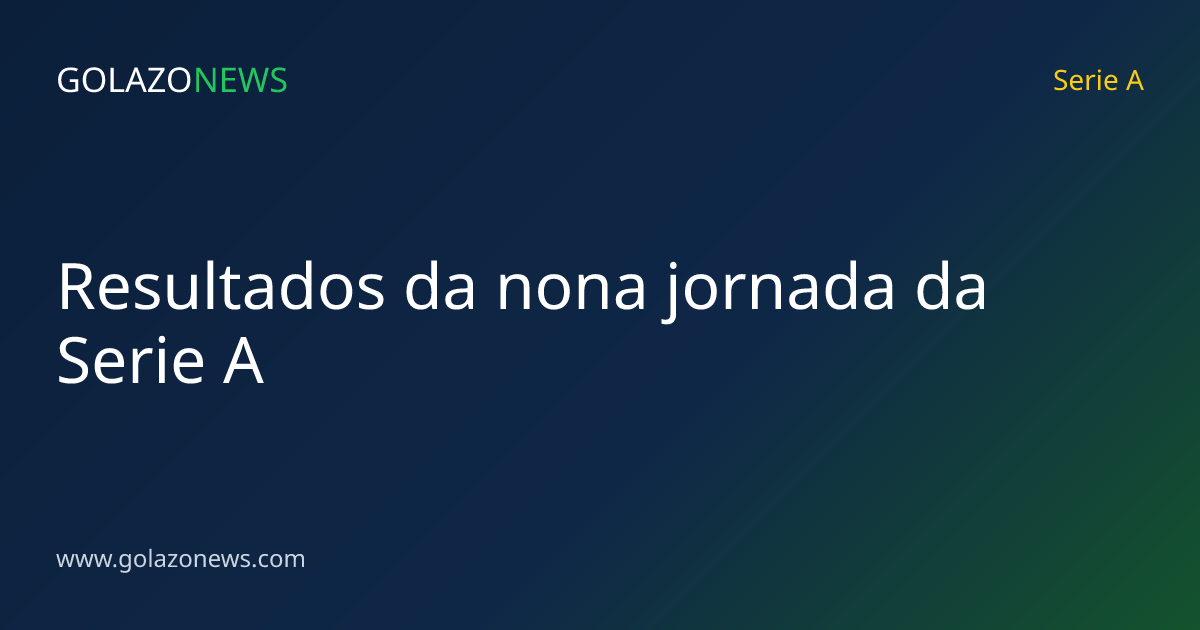 Resultados da nona jornada da Serie A