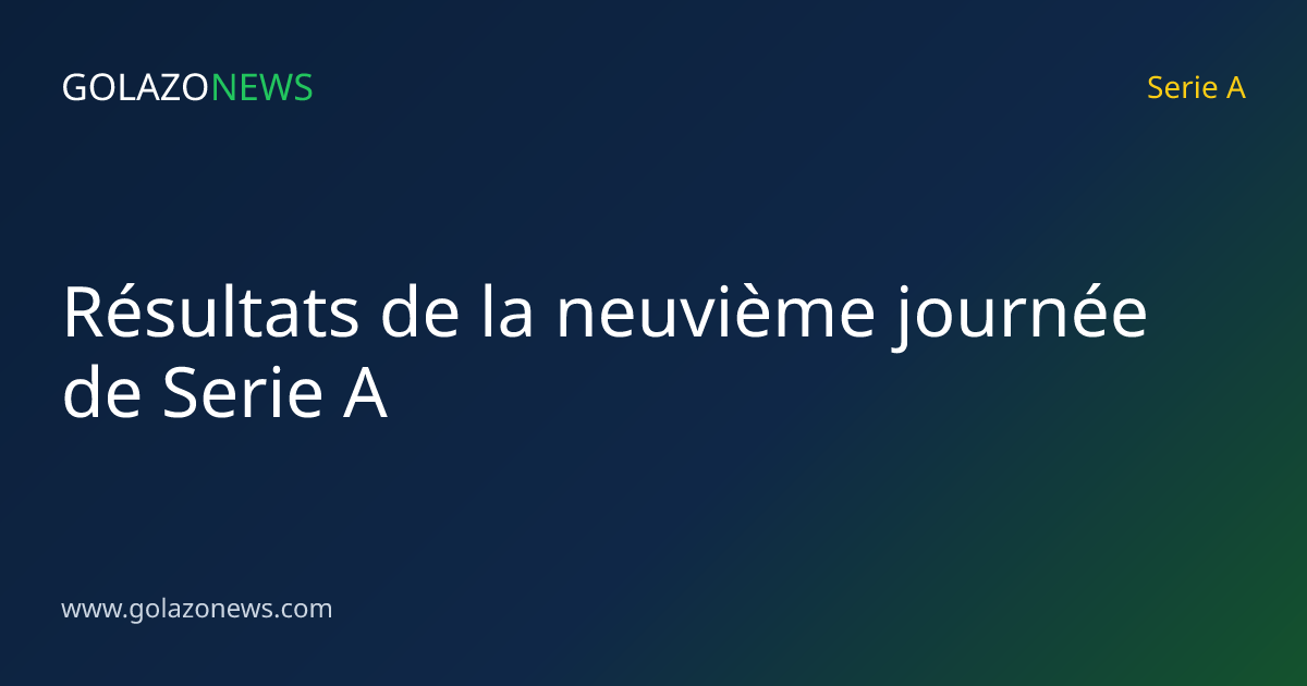 Résultats de la neuvième journée de Serie A